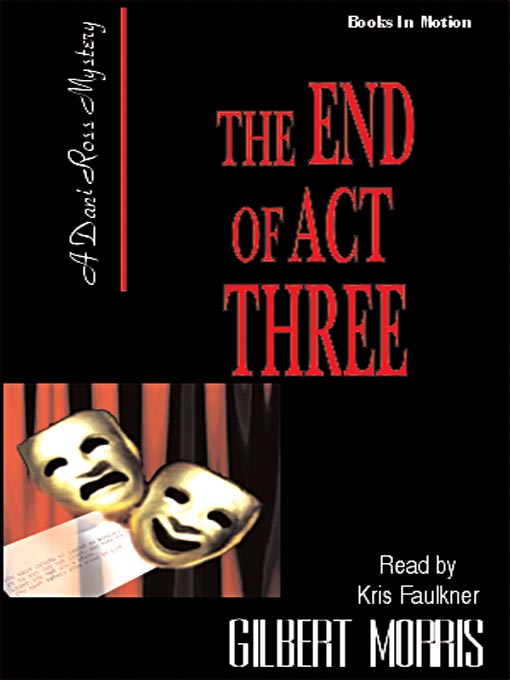 Title details for The End of Act Three by Gilbert Morris - Available
